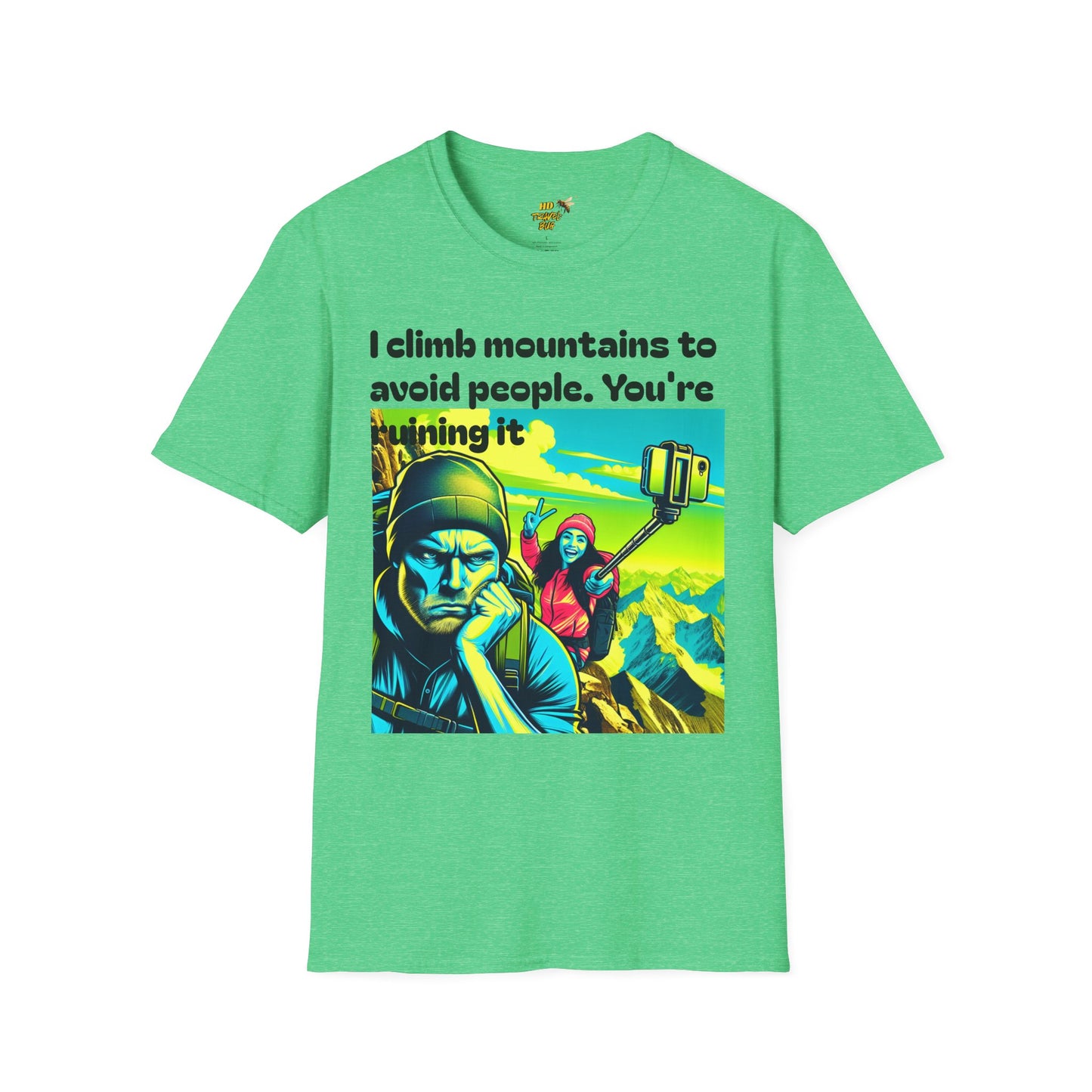 Mountain Humor Unisex T-Shirt, "I Climb Mountains To Avoid People. You're Ruining It..." Funny Graphic Tee, Outdoor Lover Gift, Adventure Shirt, Hiking Apparel, Casual Wear, Nature Lover