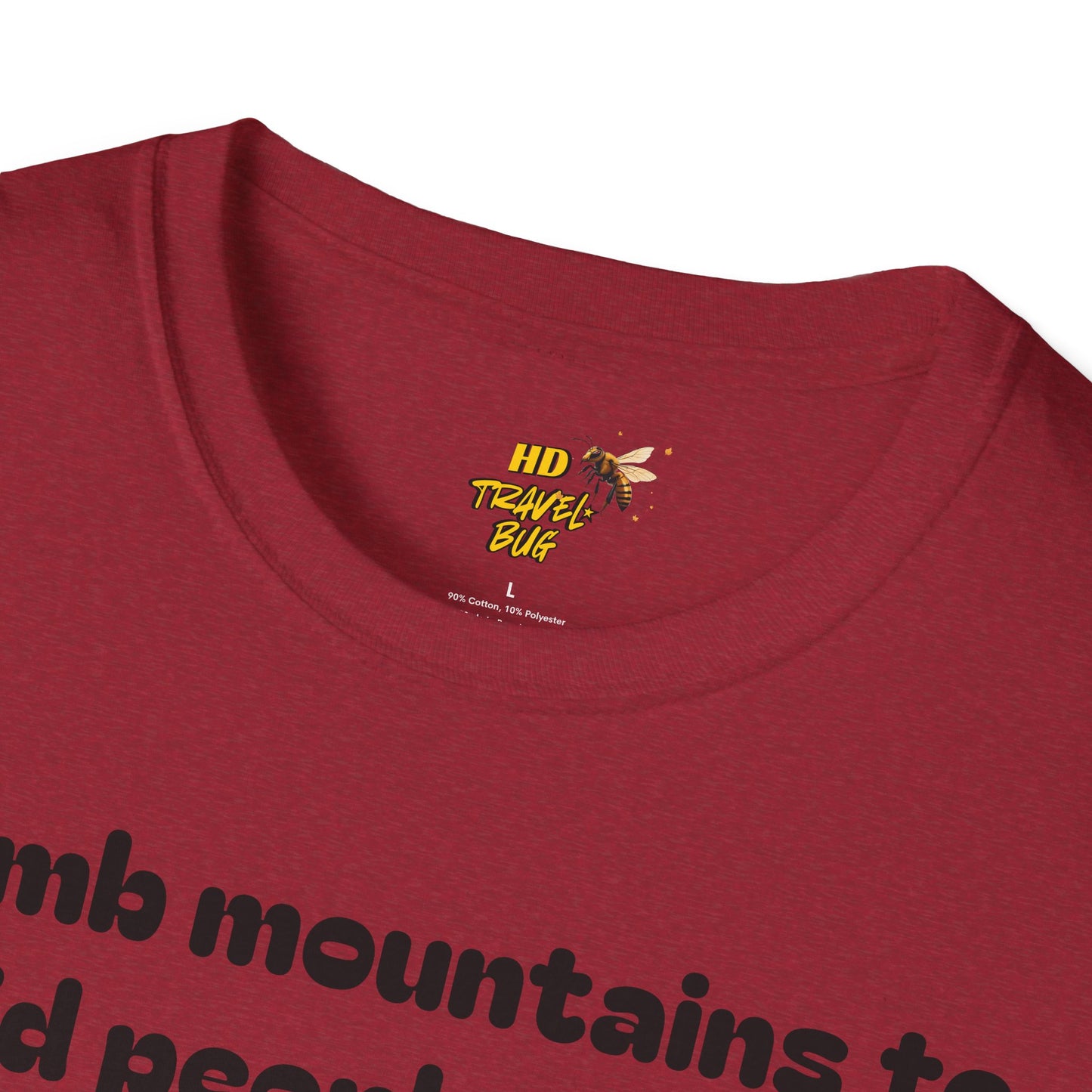 Mountain Humor Unisex T-Shirt, "I Climb Mountains To Avoid People. You're Ruining It..." Funny Graphic Tee, Outdoor Lover Gift, Adventure Shirt, Hiking Apparel, Casual Wear, Nature Lover