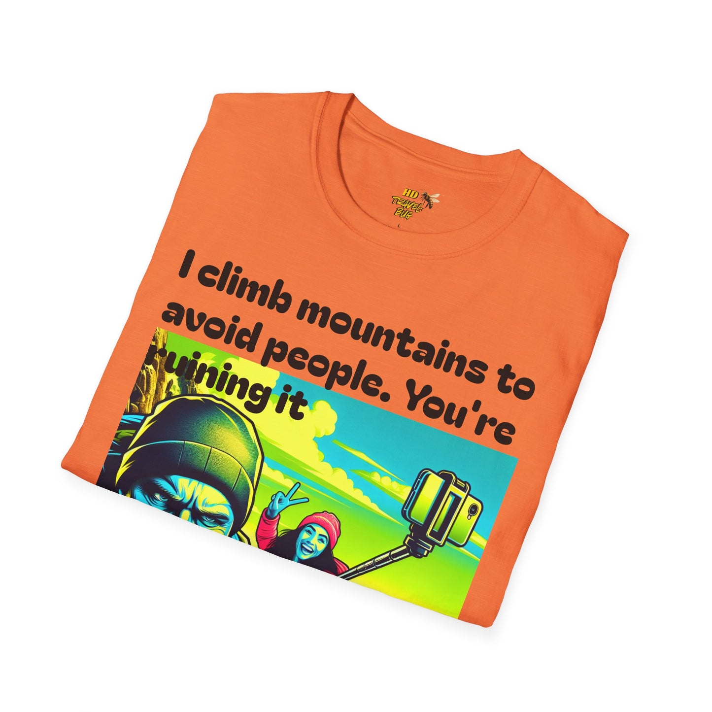 Mountain Humor Unisex T-Shirt, "I Climb Mountains To Avoid People. You're Ruining It..." Funny Graphic Tee, Outdoor Lover Gift, Adventure Shirt, Hiking Apparel, Casual Wear, Nature Lover