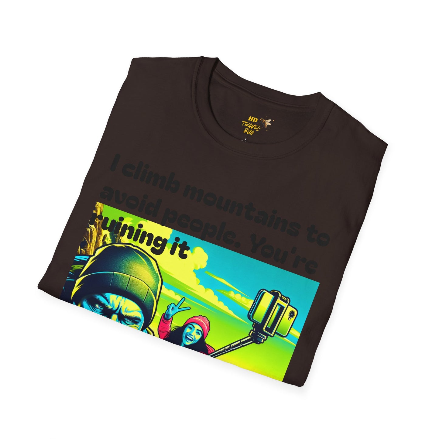 Mountain Humor Unisex T-Shirt, "I Climb Mountains To Avoid People. You're Ruining It..." Funny Graphic Tee, Outdoor Lover Gift, Adventure Shirt, Hiking Apparel, Casual Wear, Nature Lover