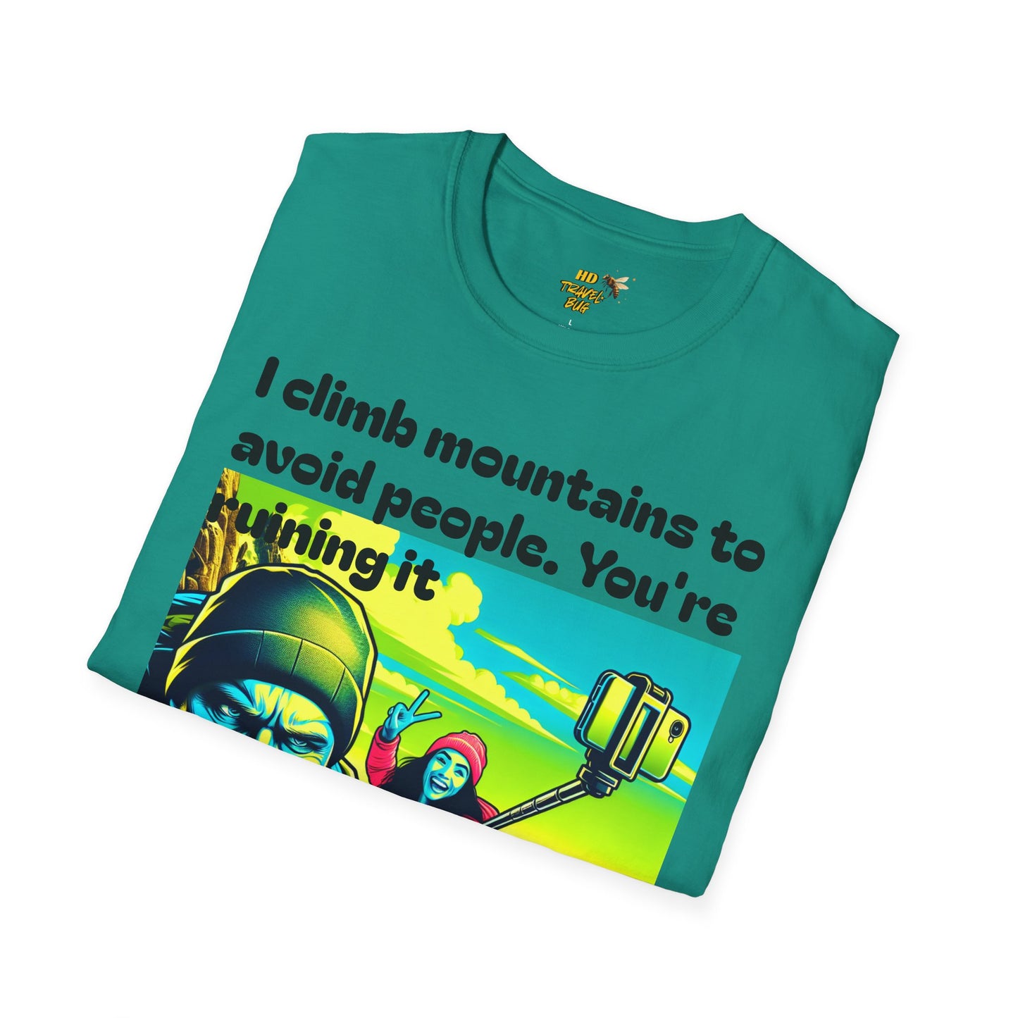 Mountain Humor Unisex T-Shirt, "I Climb Mountains To Avoid People. You're Ruining It..." Funny Graphic Tee, Outdoor Lover Gift, Adventure Shirt, Hiking Apparel, Casual Wear, Nature Lover