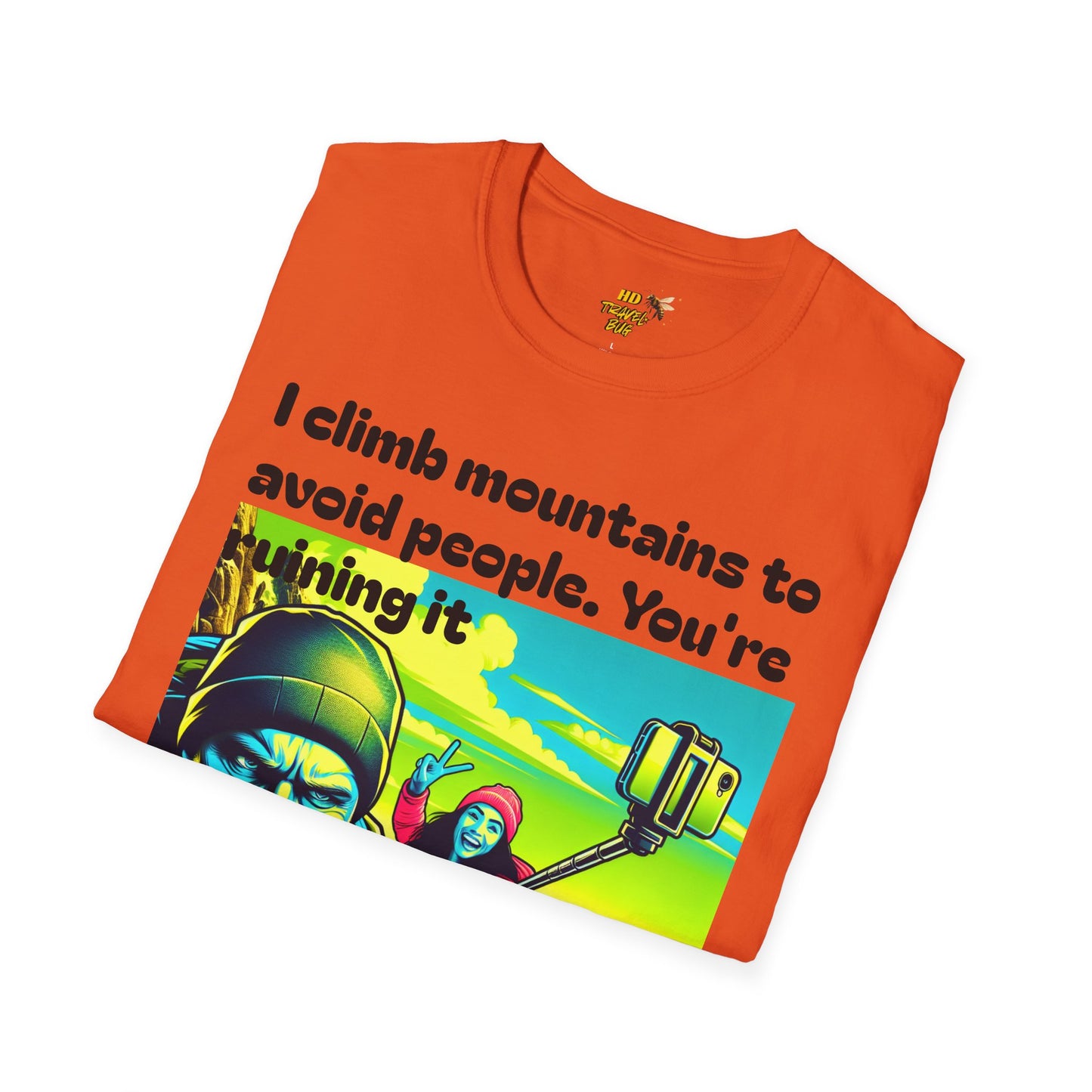 Mountain Humor Unisex T-Shirt, "I Climb Mountains To Avoid People. You're Ruining It..." Funny Graphic Tee, Outdoor Lover Gift, Adventure Shirt, Hiking Apparel, Casual Wear, Nature Lover