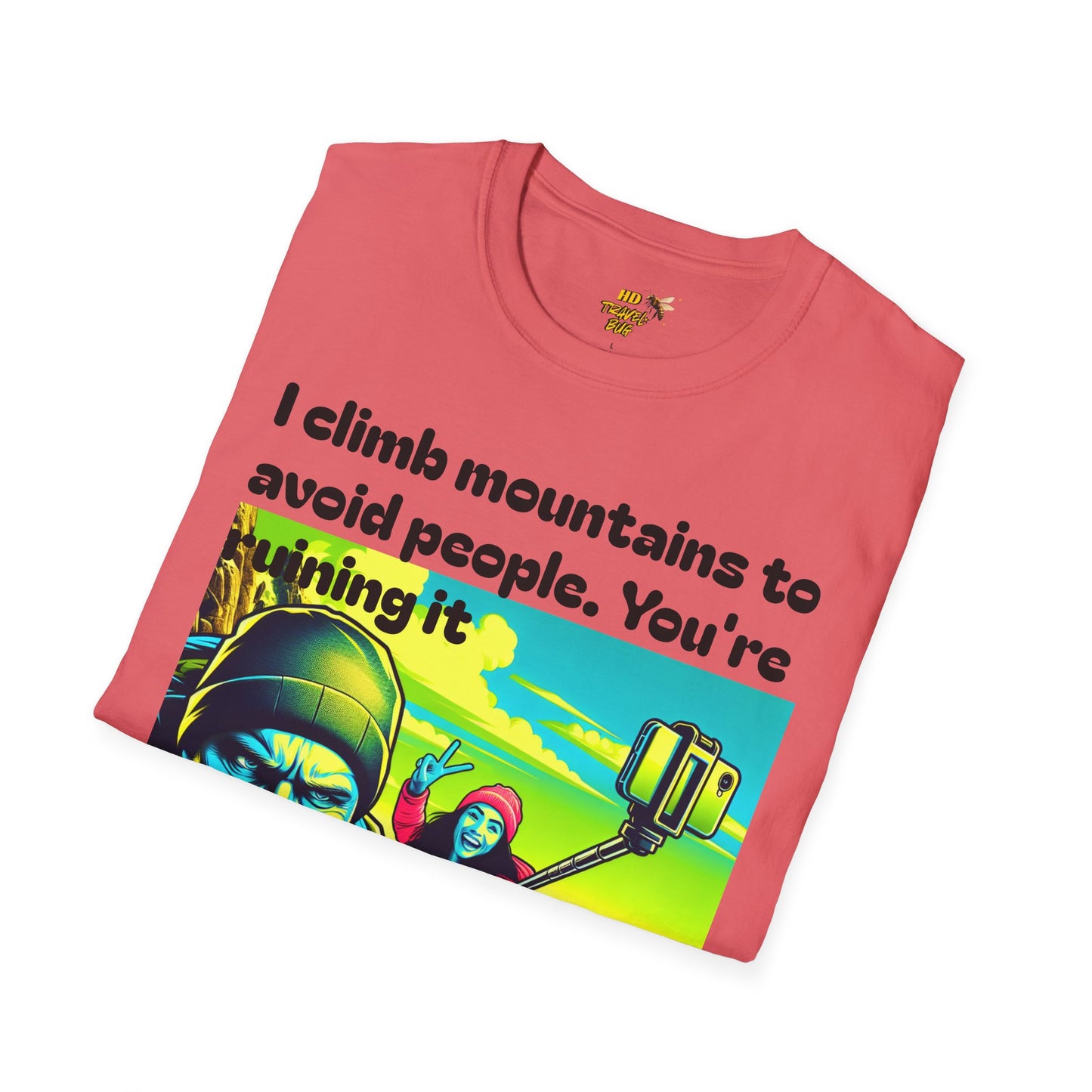 Mountain Humor Unisex T-Shirt, "I Climb Mountains To Avoid People. You're Ruining It..." Funny Graphic Tee, Outdoor Lover Gift, Adventure Shirt, Hiking Apparel, Casual Wear, Nature Lover
