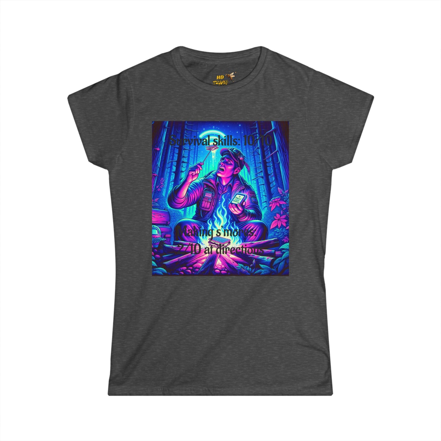 Woman's Soft Style Tee "Survival Skills 10/10. Making Smores: 2/10... At Directions"