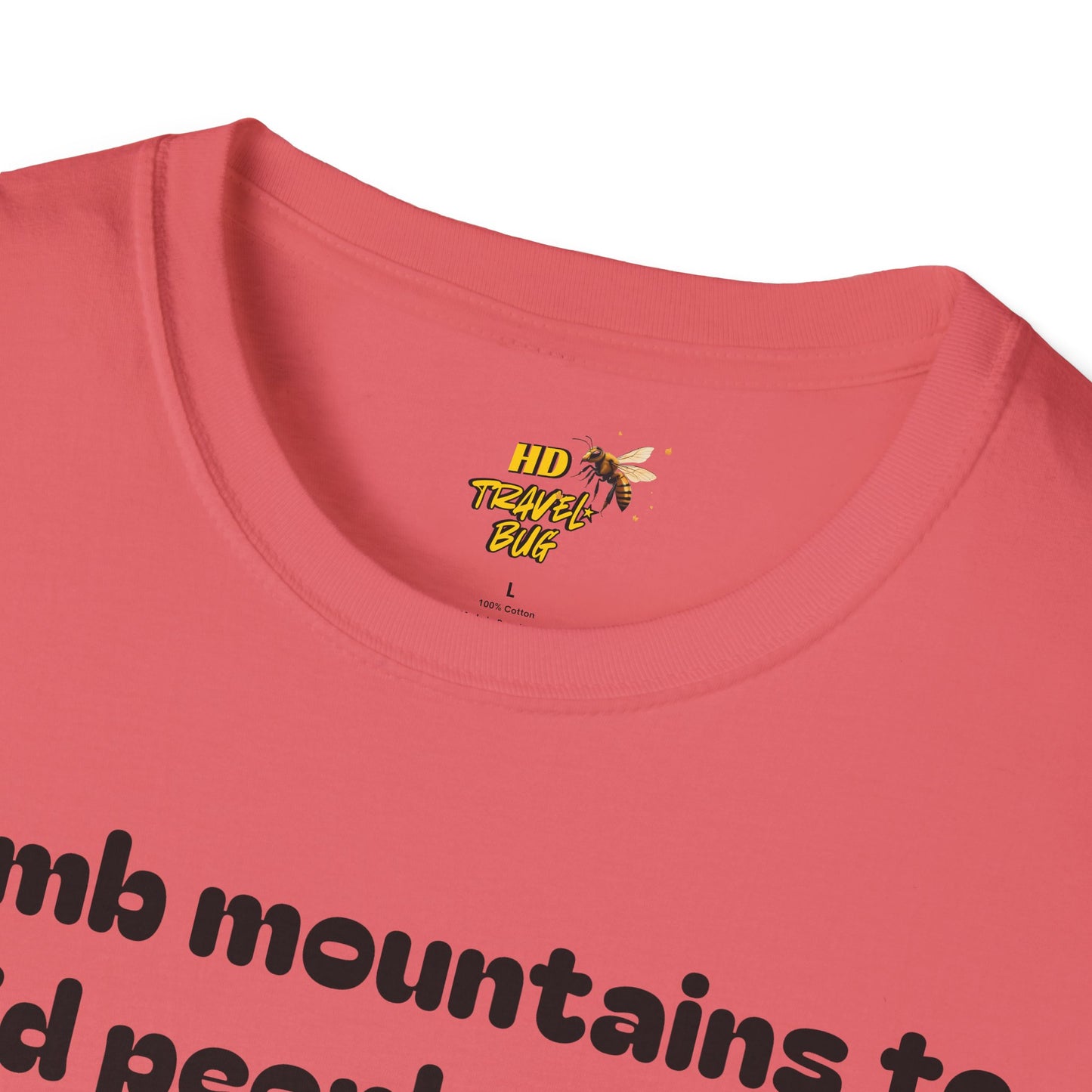 Mountain Humor Unisex T-Shirt, "I Climb Mountains To Avoid People. You're Ruining It..." Funny Graphic Tee, Outdoor Lover Gift, Adventure Shirt, Hiking Apparel, Casual Wear, Nature Lover