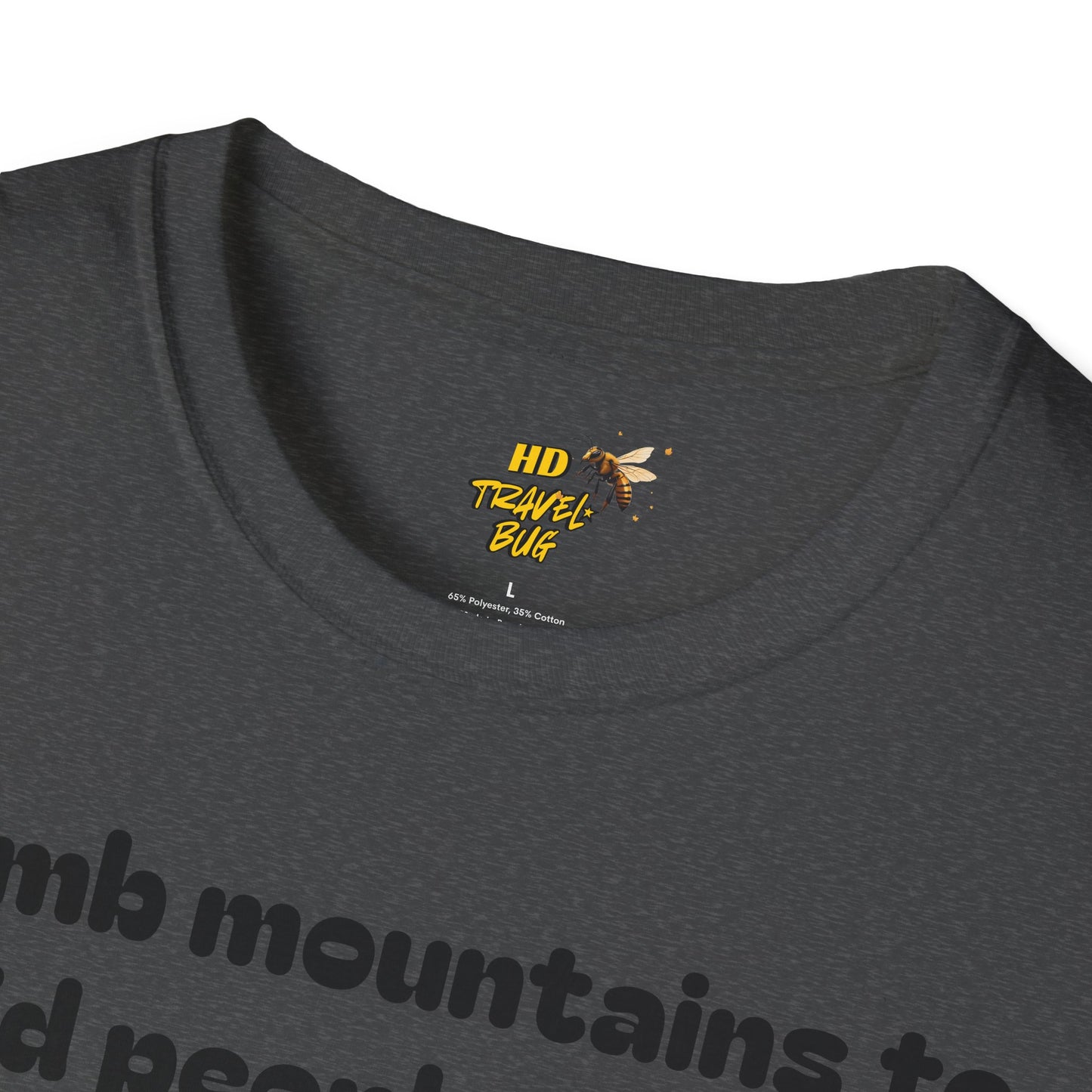 Mountain Humor Unisex T-Shirt, "I Climb Mountains To Avoid People. You're Ruining It..." Funny Graphic Tee, Outdoor Lover Gift, Adventure Shirt, Hiking Apparel, Casual Wear, Nature Lover