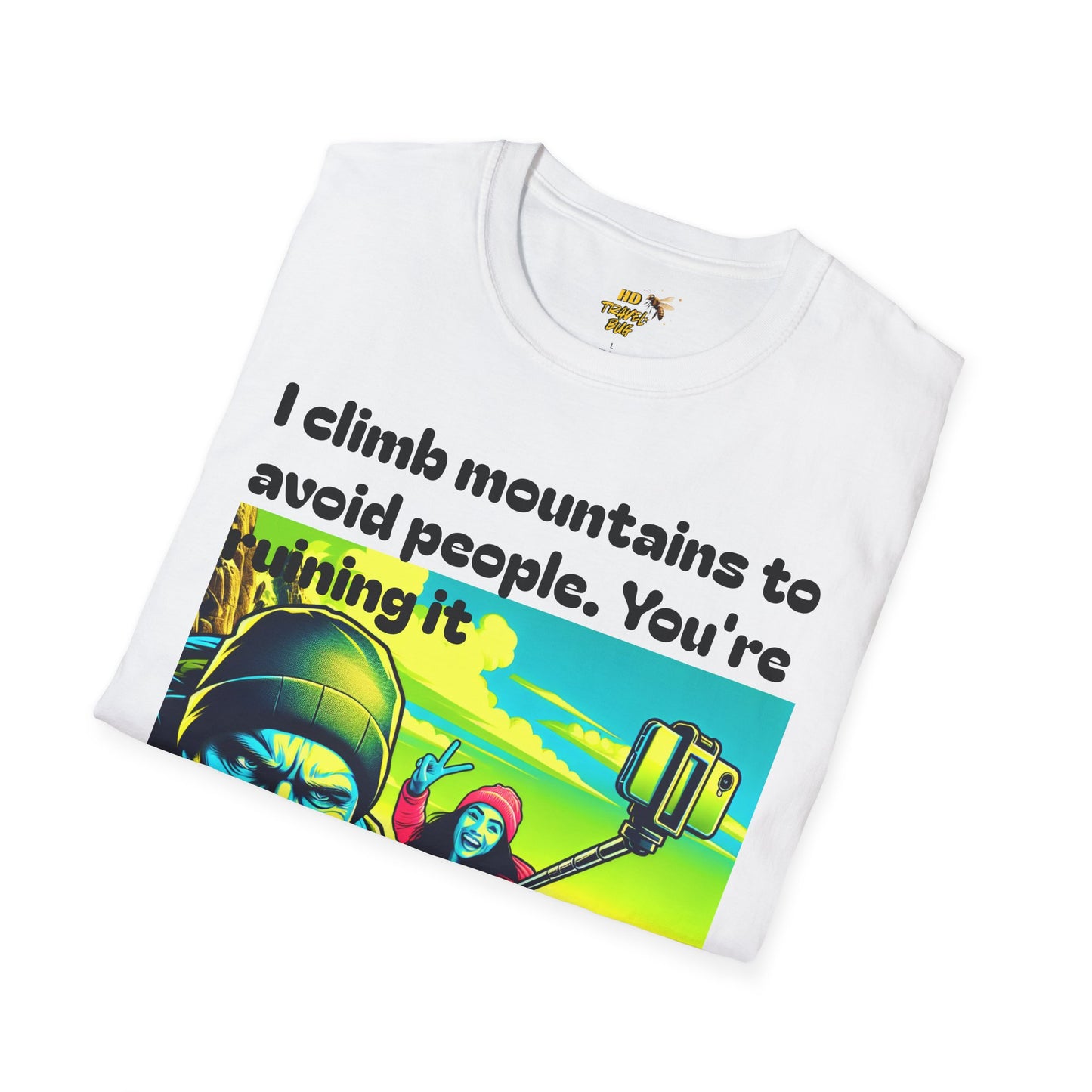 Mountain Humor Unisex T-Shirt, "I Climb Mountains To Avoid People. You're Ruining It..." Funny Graphic Tee, Outdoor Lover Gift, Adventure Shirt, Hiking Apparel, Casual Wear, Nature Lover