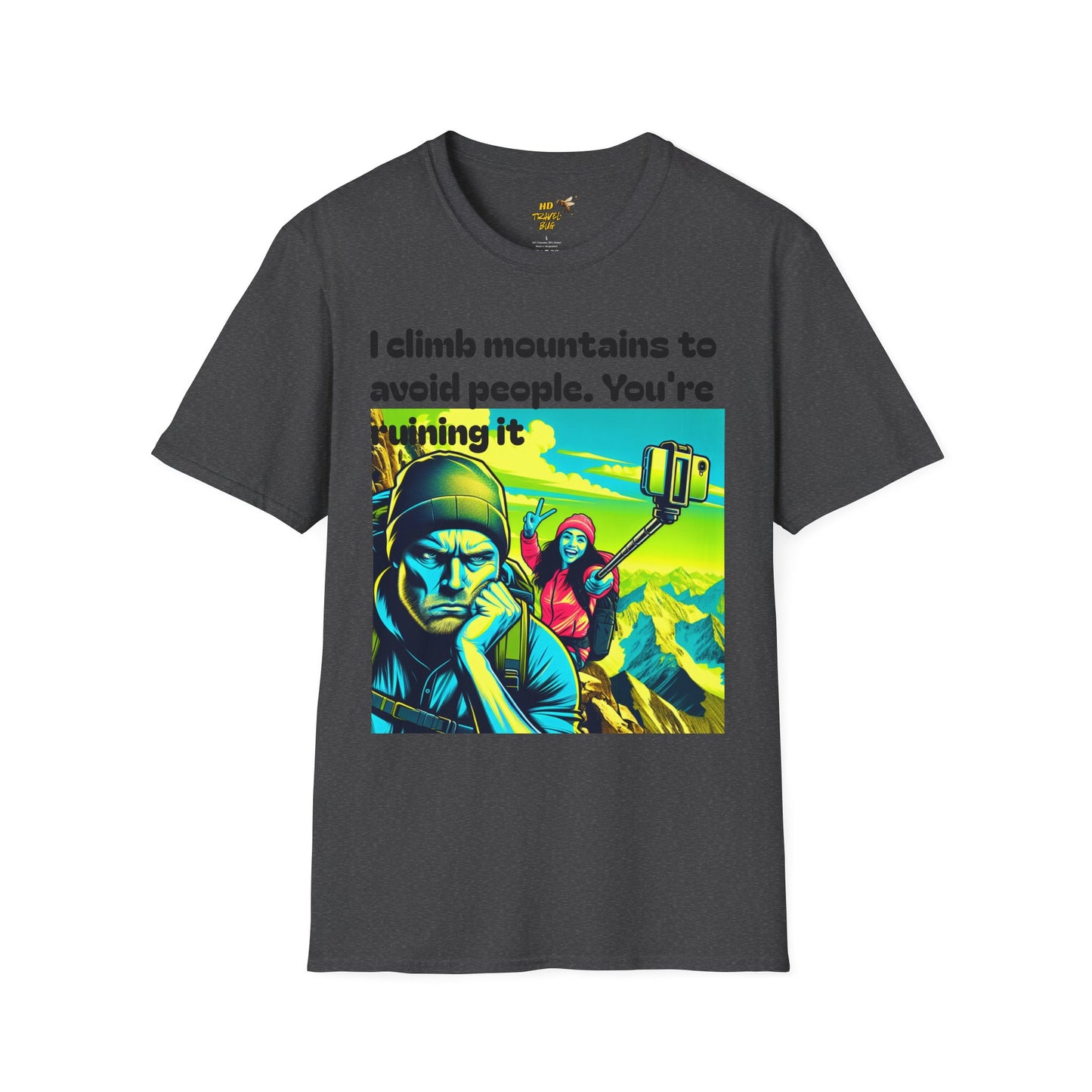 Mountain Humor Unisex T-Shirt, "I Climb Mountains To Avoid People. You're Ruining It..." Funny Graphic Tee, Outdoor Lover Gift, Adventure Shirt, Hiking Apparel, Casual Wear, Nature Lover