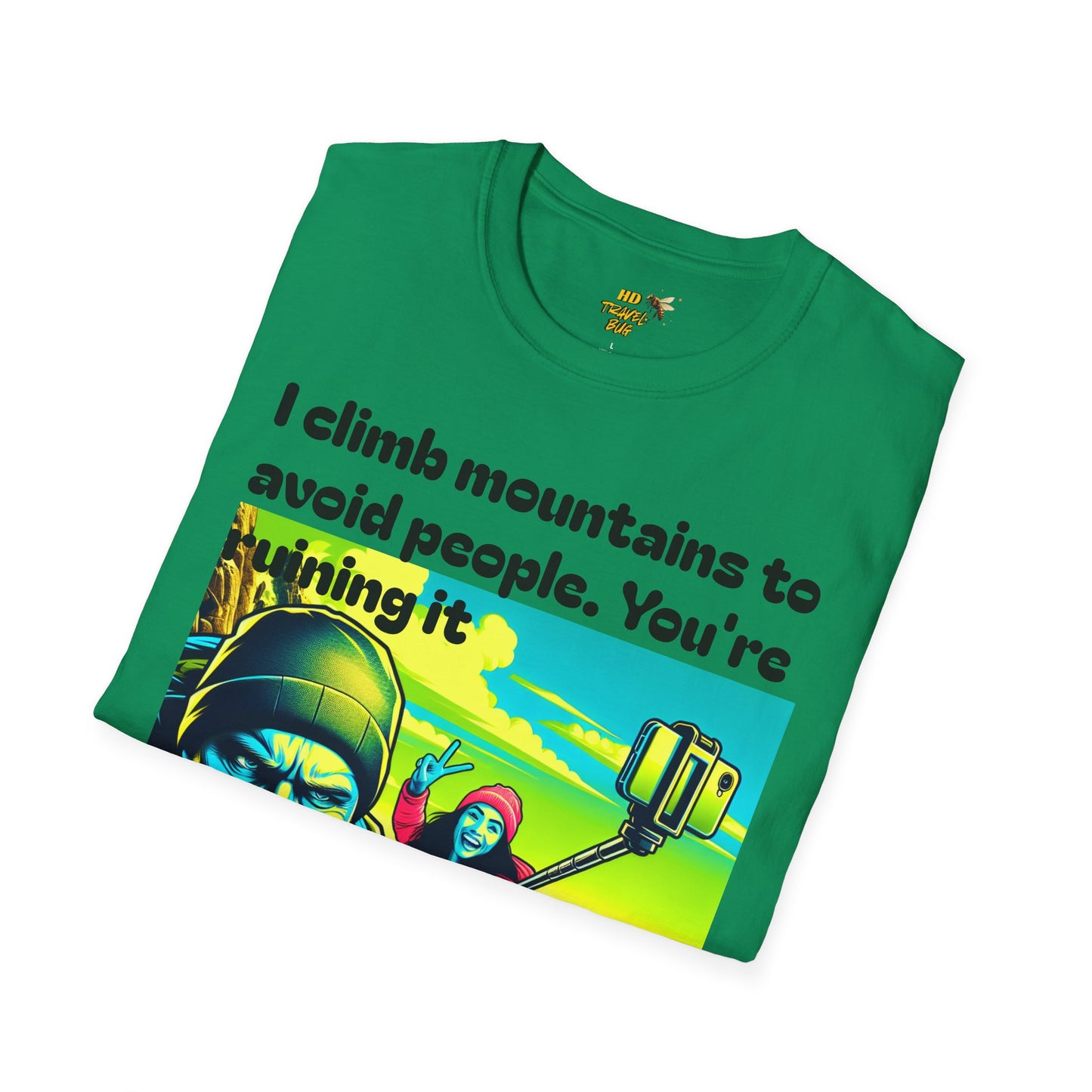 Mountain Humor Unisex T-Shirt, "I Climb Mountains To Avoid People. You're Ruining It..." Funny Graphic Tee, Outdoor Lover Gift, Adventure Shirt, Hiking Apparel, Casual Wear, Nature Lover