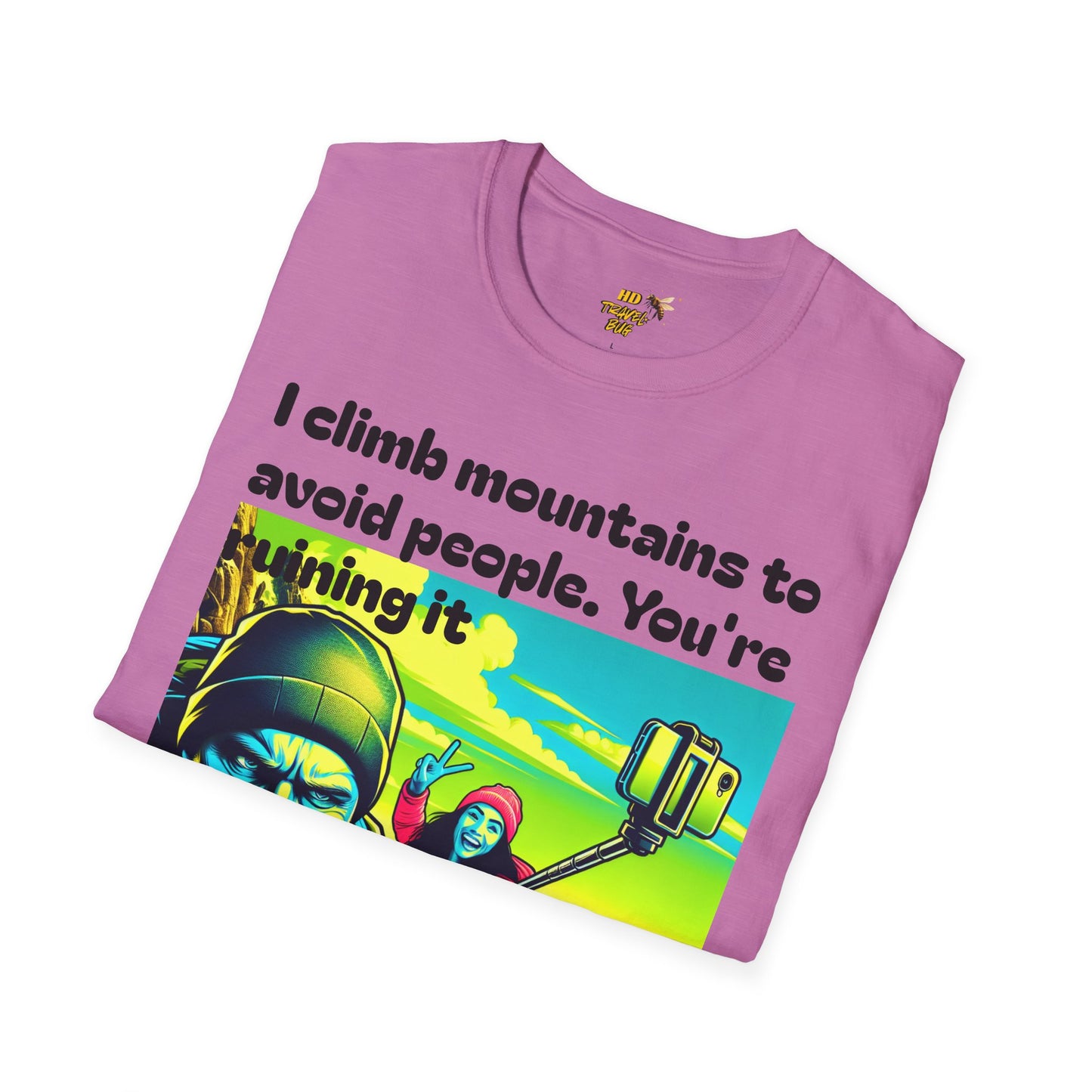 Mountain Humor Unisex T-Shirt, "I Climb Mountains To Avoid People. You're Ruining It..." Funny Graphic Tee, Outdoor Lover Gift, Adventure Shirt, Hiking Apparel, Casual Wear, Nature Lover