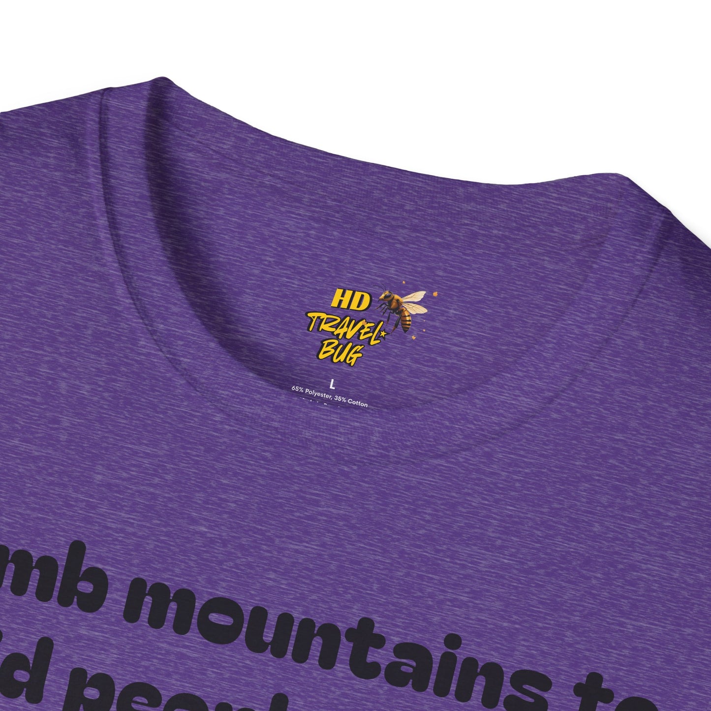 Mountain Humor Unisex T-Shirt, "I Climb Mountains To Avoid People. You're Ruining It..." Funny Graphic Tee, Outdoor Lover Gift, Adventure Shirt, Hiking Apparel, Casual Wear, Nature Lover