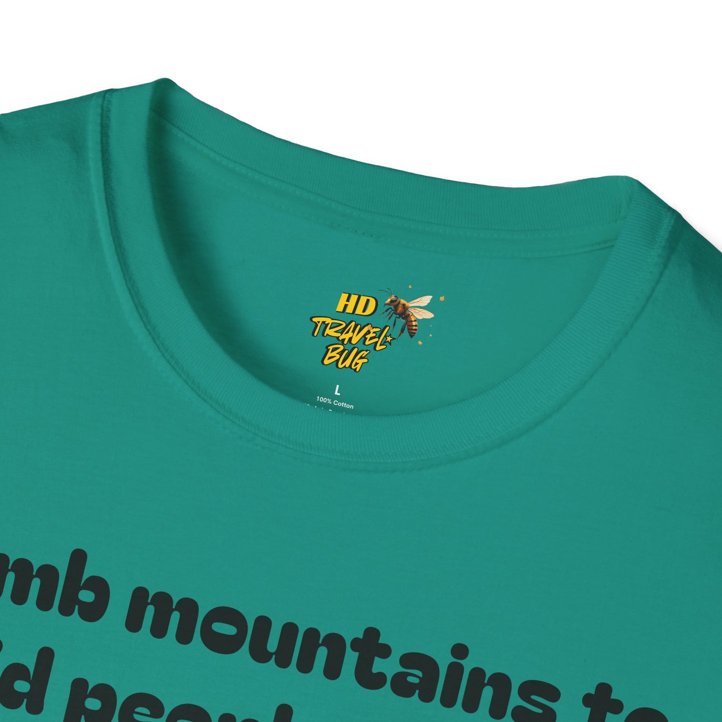 Mountain Humor Unisex T-Shirt, "I Climb Mountains To Avoid People. You're Ruining It..." Funny Graphic Tee, Outdoor Lover Gift, Adventure Shirt, Hiking Apparel, Casual Wear, Nature Lover