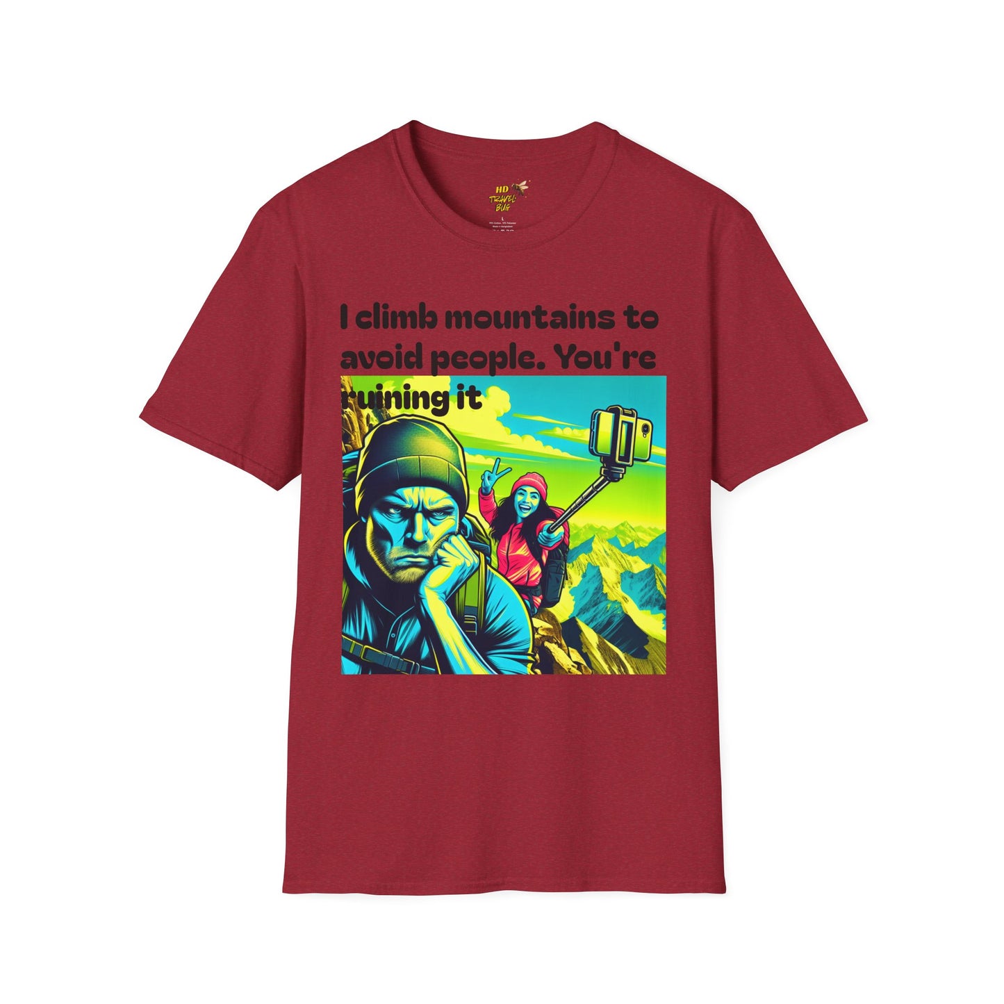 Mountain Humor Unisex T-Shirt, "I Climb Mountains To Avoid People. You're Ruining It..." Funny Graphic Tee, Outdoor Lover Gift, Adventure Shirt, Hiking Apparel, Casual Wear, Nature Lover
