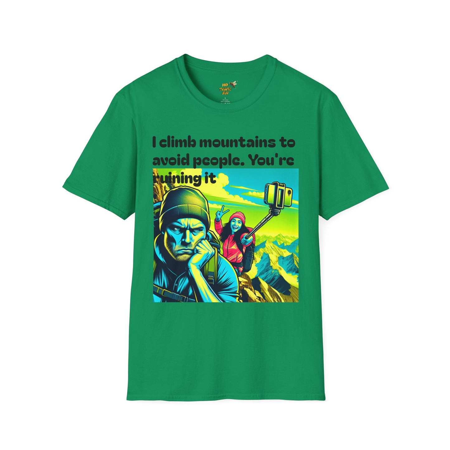 Mountain Humor Unisex T-Shirt, "I Climb Mountains To Avoid People. You're Ruining It..." Funny Graphic Tee, Outdoor Lover Gift, Adventure Shirt, Hiking Apparel, Casual Wear, Nature Lover